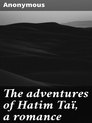 cover image of The adventures of Hatim Taï, a romance